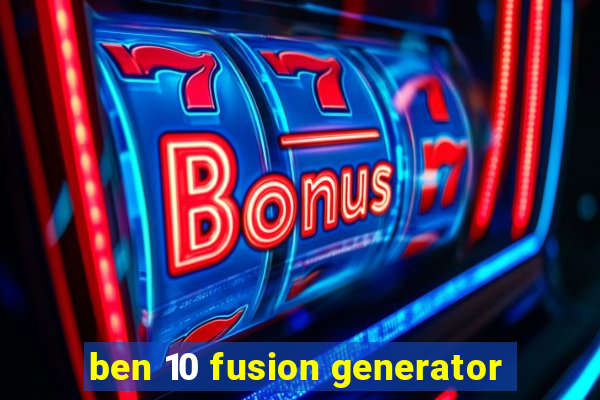 ben 10 fusion generator